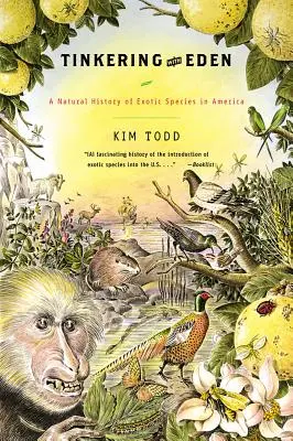 Tinkering with Eden: A Natural History of Exotic Species in America (Az egzotikus fajok természettörténete Amerikában) - Tinkering with Eden: A Natural History of Exotic Species in America