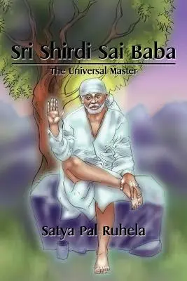 Sri Shirdi Sai Baba: Az egyetemes mester - Sri Shirdi Sai Baba: The Universal Master