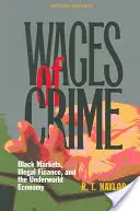 A bűnözés bére: Fekete piacok, illegális pénzügyek és az alvilági gazdaság - Wages of Crime: Black Markets, Illegal Finance, and the Underworld Economy