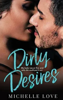 Dirty Desires: A Bad Boy Billionaire Romance