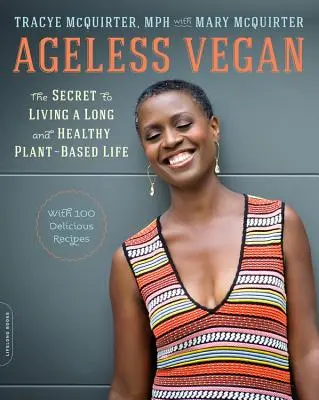 Ageless Vegan: A hosszú és egészséges növényi alapú élet titka - Ageless Vegan: The Secret to Living a Long and Healthy Plant-Based Life