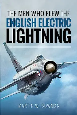 Az emberek, akik az angol elektromos villámot repülték - The Men Who Flew the English Electric Lightning