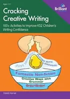 Kreatív írás: 100+ tevékenység a KS2-es gyerekek írói önbizalmának növelésére - Cracking Creative Writing: 100+ Activities to Improve KS2 Children's Writing Confidence