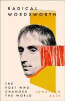 Radikális Wordsworth - A költő, aki megváltoztatta a világot - Radical Wordsworth - The Poet Who Changed the World