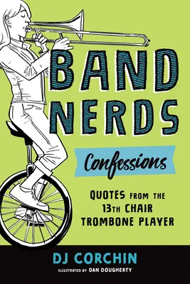 Band Nerds Confessions: Szék harsonás játékos idézetek: Idézetek a 13. szék harsonás - Band Nerds Confessions: Quotes from the 13th Chair Trombone Player