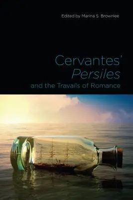 Cervantes Persiles és a romantika megpróbáltatásai - Cervantes' Persiles and the Travails of Romance