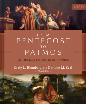 Pünkösdtől Patmosig, 2. kiadás: Bevezetés az Apostolok Cselekedeteibe a Jelenések könyvén keresztül - From Pentecost to Patmos, 2nd Edition: An Introduction to Acts Through Revelation