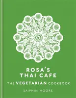 Rosa thai kávézója: A vegetáriánus szakácskönyv - Rosa's Thai Cafe: The Vegetarian Cookbook