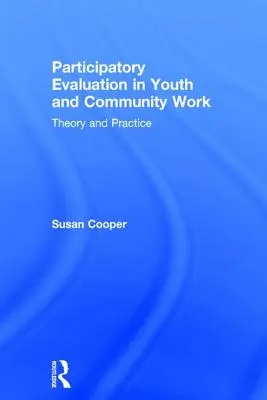 Részvételi értékelés az ifjúsági és közösségi munkában: Elmélet és gyakorlat - Participatory Evaluation in Youth and Community Work: Theory and Practice