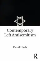 Kortárs baloldali antiszemitizmus (Hirsh David (Goldsmiths College University of London UK)) - Contemporary Left Antisemitism (Hirsh David (Goldsmiths College University of London UK))