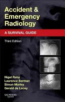Baleseti és sürgősségi radiológia: Túlélési útmutató - Accident and Emergency Radiology: A Survival Guide
