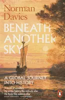 Egy másik ég alatt - Globális utazás a történelembe - Beneath Another Sky - A Global Journey into History