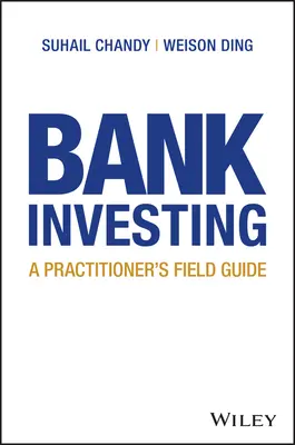 Banki befektetés: A Practitioner's Field Guide - Bank Investing: A Practitioner's Field Guide