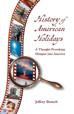 Az amerikai ünnepek története: Egy elgondolkodtató pillantás Amerikába - History of American Holidays: A Thought-Provoking Glimpse into America