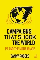 Kampányok, amelyek megrázták a világot: A public relations fejlődése - Campaigns That Shook the World: The Evolution of Public Relations