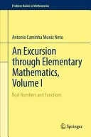 Kirándulás az elemi matematikán keresztül, I. kötet: Valós számok és függvények - An Excursion Through Elementary Mathematics, Volume I: Real Numbers and Functions