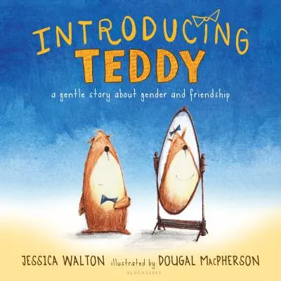 Bemutatkozik Teddy: Egy kedves történet a nemekről és a barátságról - Introducing Teddy: A Gentle Story about Gender and Friendship