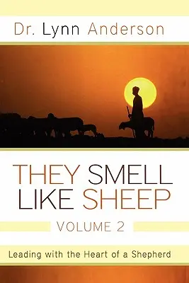 Birkaszagúak, 2. kötet: Pásztori szívvel vezetni - They Smell Like Sheep, Volume 2: Leading with the Heart of a Shepherd