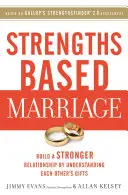 Erősségeken alapuló házasság: Erősebb kapcsolat építése egymás adottságainak megértésével - Strengths Based Marriage: Build a Stronger Relationship by Understanding Each Other's Gifts