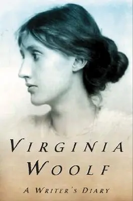 Egy író naplója: Kivonatok Virginia Woolf naplójából - A Writer's Diary: Being Extracts from the Diary of Virginia Woolf