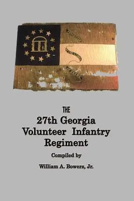 A 27. GEORGIA VOLUNTEER INFANTRY REGIMENT CONFEDERATE STATES ARMY (Szövetségi Államok Hadserege) TÖRTÉNETE - HISTORY of the 27th GEORGIA VOLUNTEER INFANTRY REGIMENT CONFEDERATE STATES ARMY