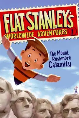 Flat Stanley világméretű kalandjai #1: A Rushmore-hegyi baleset - Flat Stanley's Worldwide Adventures #1: The Mount Rushmore Calamity