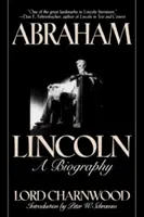 Abraham Lincoln: Lincoln Lincoln Lincoln: Életrajz - Abraham Lincoln: A Biography