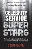 Hírességek kiszolgálásának szupersztárjai - Emlékezetes élmények, amelyek feldobják vállalkozását és izgalomba hozzák ügyfeleit - Celebrity Service Superstars - Memorable experiences that will light up your business and excite your customers