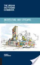 The Urban Sketching Handbook Architecture and Cityscapes: Tippek és technikák a helyszíni rajzoláshoz - The Urban Sketching Handbook Architecture and Cityscapes: Tips and Techniques for Drawing on Location