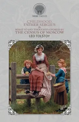 Gyermekkor, Sergius atya és mi a teendő? A moszkvai népszámlálás által felidézett gondolatok - Childhood, Father Sergius & What to Do? Thoughts Evoked By the Census of Moscow