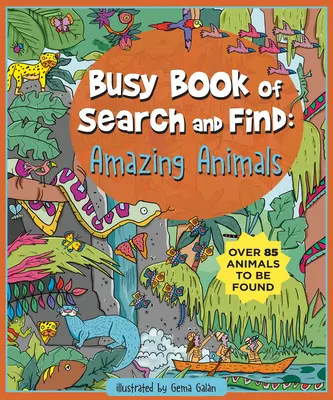 A keresés és megtalálás szorgos könyve: Amazing Animals - Busy Book of Search and Find: Amazing Animals