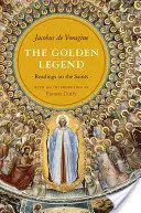 Az arany legenda: Olvasmányok a szentekről - The Golden Legend: Readings on the Saints