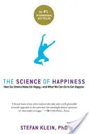 A boldogság tudománya: Hogyan tesz minket boldoggá az agyunk - és mit tehetünk, hogy boldogabbak legyünk - The Science of Happiness: How Our Brains Make Us Happy-And What We Can Do to Get Happier