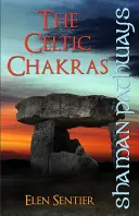 Sámáni utak: A kelta csakrák - Shaman Pathways: The Celtic Chakras