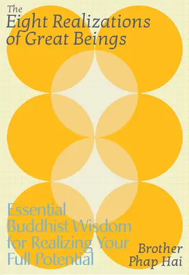 A nagy lények nyolc megvalósulása: Alapvető buddhista bölcsesség, hogy felébredj arra, aki valójában vagy - The Eight Realizations of Great Beings: Essential Buddhist Wisdom for Waking Up to Who You Are