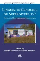 Nyelvi népirtás vagy szuperváltozatosság?: Új és régi nyelvi sokféleségek - Linguistic Genocide or Superdiversity?: New and Old Language Diversities