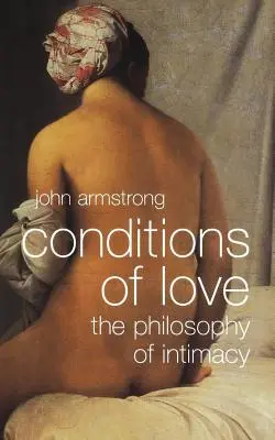 A szerelem feltételei: Az intimitás filozófiája - Conditions of Love: The Philosophy of Intimacy