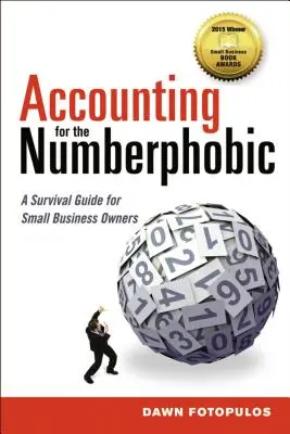 Accounting for the Numberphobic: A Survival Guide for Small Business Owners (Túlélési útmutató kisvállalkozók számára) - Accounting for the Numberphobic: A Survival Guide for Small Business Owners