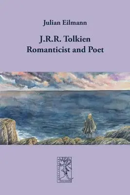 J.R.R. Tolkien - romantikus és költő - J.R.R. Tolkien - Romanticist and Poet