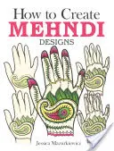 Hogyan készítsünk Mehndi mintákat - How to Create Mehndi Designs