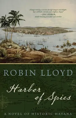 Kémek kikötője: Egy regény a történelmi Havannáról - Harbor of Spies: A Novel of Historic Havana