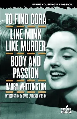 To Find Cora / Like Mink Like Murder / Body and Passion / Test és szenvedély - To Find Cora / Like Mink Like Murder / Body and Passion