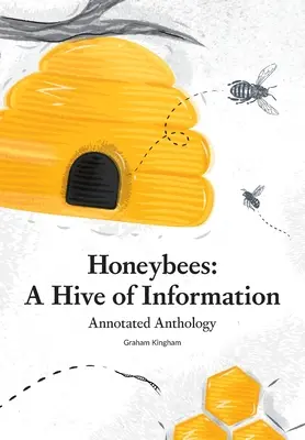 Mézelő méhek - az információk kaptárja: Annotált antológia - Honeybees - a Hive of Information: Annotated Anthology