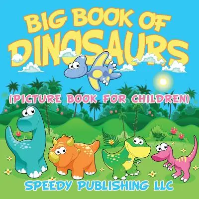 Big Book Of Dinosaurs (Képeskönyv gyerekeknek) - Big Book Of Dinosaurs (Picture Book For Children)