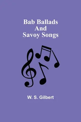 Bab balladák és Savoy dalok - Bab Ballads and Savoy Songs