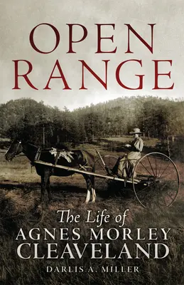 Open Range: Agnes Morley Cleaveland élete - Open Range: The Life of Agnes Morley Cleaveland