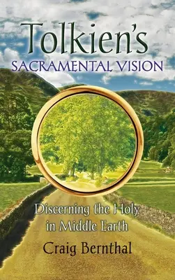 Tolkien szakrális látomása: A szentek megkülönböztetése Középföldén - Tolkien's Sacramental Vision: Discerning the Holy in Middle Earth