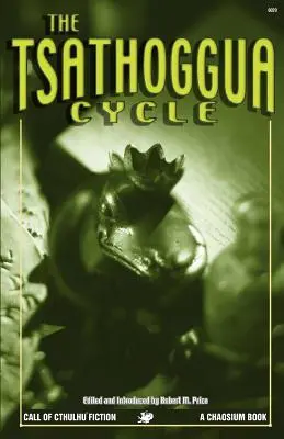 A Tsathoggua-ciklus: A varangyisten rémmeséi - The Tsathoggua Cycle: Terror Tales of the Toad God