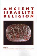 Az ókori izraelita vallás: Essays in Honor of Frank Moore Cross - Ancient Israelite Religion: Essays in Honor of Frank Moore Cross