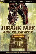 Jurassic Park és filozófia: Jurij Park: Az igazság félelmetes - Jurassic Park and Philosophy: The Truth Is Terrifying